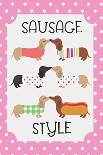 Sausage Style: A 120 page lined journal 6x9". Ideal journal notebook for anyone who loves a sausage dog. Great gift for Dachshund lovers