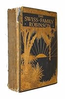 The Swiss Family Robinson: Or, Adventures on a Desert Island B0016JDJ2K Book Cover