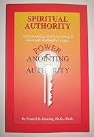 SPIRITUAL AUTHORITY Understanding and Submitting to Spiritual Authority Brings Power, Anointing, and Authority 0971161631 Book Cover