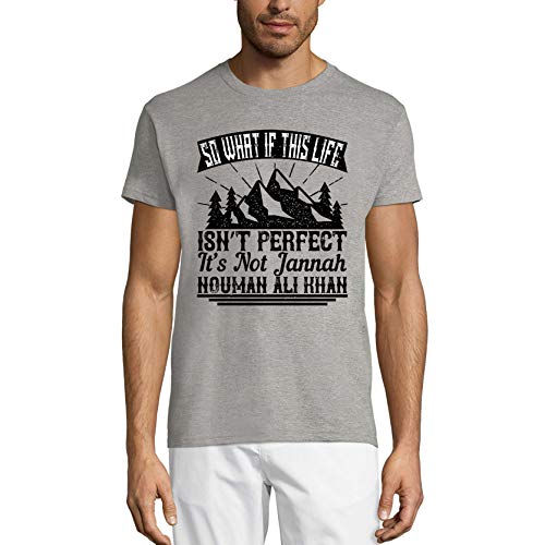 Photo de Homme Tee-Shirt – So What If This Life Isn't Perfect It's Not Jannah - Muslim – T-Shirt Graphique Éco-Responsable Vintage Cadeau Nouveauté Gris Pur XL