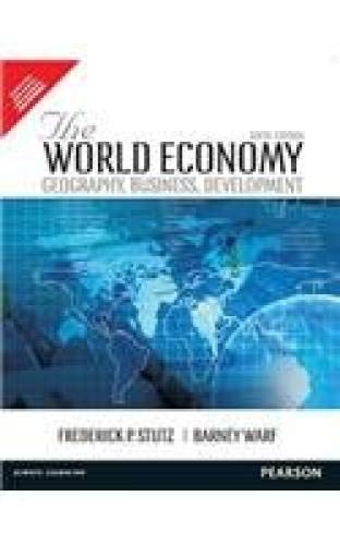 The World Economy: Geography, Business, Development, 6e The World Economy: Geography, Business, Development, 6e