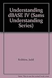 Understanding dBASE IV (Sams Understanding Series)