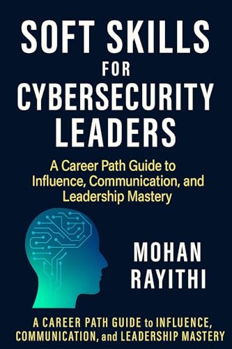 Soft Skills for Cybersecurity Leaders : A Career Path Guide to In...