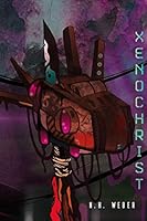 XENOCHRIST (Of Man & Machine) B08BRLN7KM Book Cover