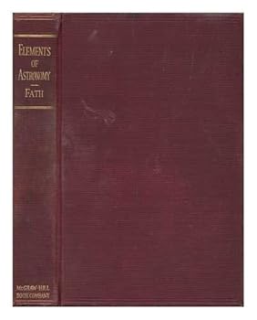 Hardcover The Elements of Astronomy: A Non-mathematical Textbook for Use as an Introduction to the Subject in Colleges, Universities, Etc., and for the General Reader (Mcgraw-Hill Astronomical Series) Book