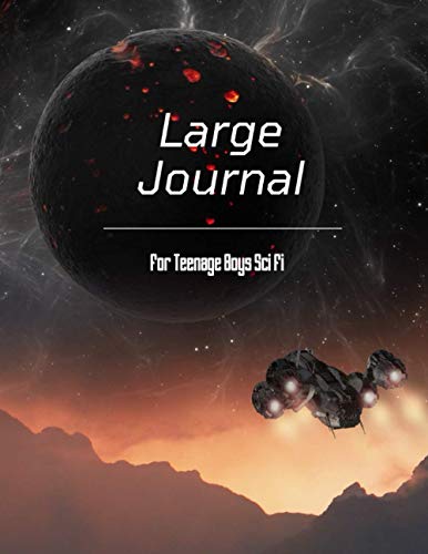 Large Journal for Teenage Boys Sci fi: Sketch Book with blank pages for boy age 13;14;15;16;17;18; large Journal teenage boy; diary; Sci fi; Space Cover; Universe;