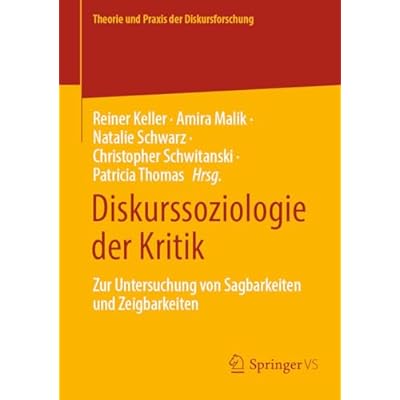 Diskurssoziologie der Kritik: Zur Untersuchung von Sagbarkeiten und Zeigbarkeiten