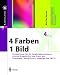Produktbild 4 Farben  ein Bild: Grundwissen für die Farbbildbearbeitung von der Eingabe bis zum Proof mit Photoshop, QuarkXPress, InDesign und PDF/X (X.media.press)