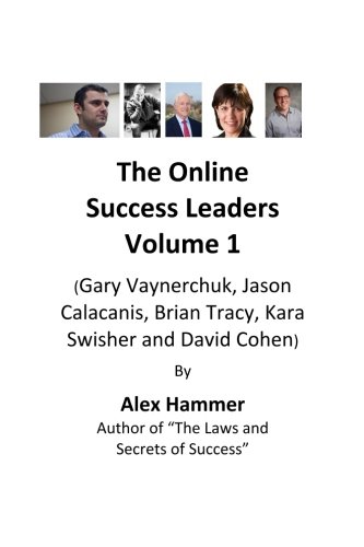 The Online Success Leaders: Gary Vaynerchuk, Jason Calacanis, Brian Tracy, Kara Swisher and David Cohen