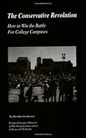 THE CONSERVATIVE REVOLUTION: HOW TO WIN THE BATTLE FOR COLLEGE CAMPUSES 0975974505 Book Cover