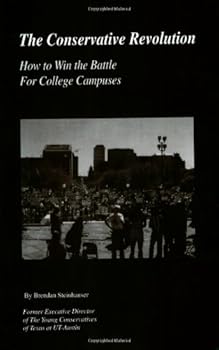 Unknown Binding The Conservative Revolution How to Win the Battle for College Campuses Book