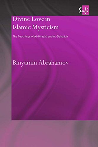 Divine Love in Islamic Mysticism: The Teachings of al-Ghazali and al-Dabbagh (Routledge Sufi Series)      1st Edition, Kindle Edition