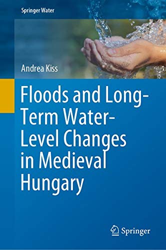 Buy Floods and Long-Term Water-Level Changes in Medieval Hungary — BookShops.in
