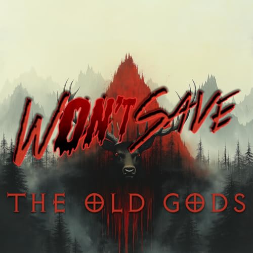 Won't Save - The Old Gods - E3 - The Beef Bandit