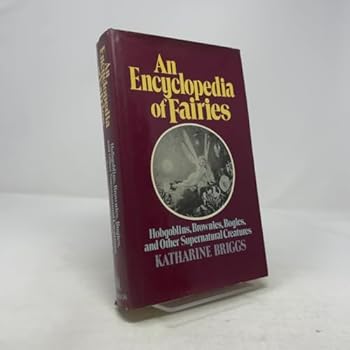 Hardcover An Encyclopedia of Fairies: Hobgoblins, Brownies, Bogies, and Other Supernatural Creatures Book