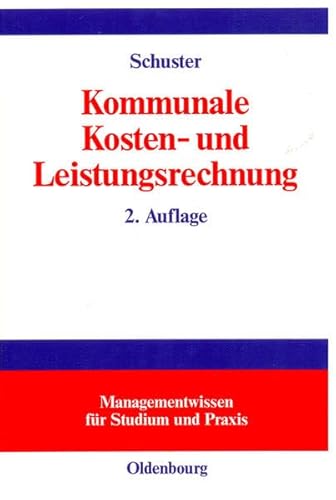 Kommunale Kosten- und Leistungsrechnung: Controllingorientierte Einführung (Managementwissen für Studium und Praxis)
