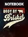 Body by Brisket BBQ for Men and woman Steak Grill lover Notebook CollegeRuled / 130 Pages / Large 8.5''x11''