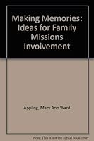 Making Memories: Ideas for Family Missions Involvement 1563090775 Book Cover