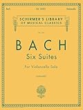 6 Suites: Schirmer Library of Classics Volume 1565 Cello Solo