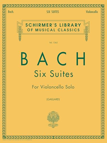 Bach - Six Suites for Violoncello Solo | Baroque Cello Sheet Music for Intermediate and Advanced Players | Unaccompanied Cello Songbook | Classical Repertoire Collection | Schirmer Library