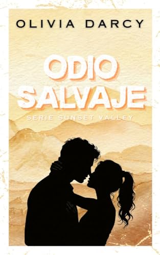 Odio Salvaje: Un romance small town de embarazo inesperado (SUNSET VALLEY nº 4)