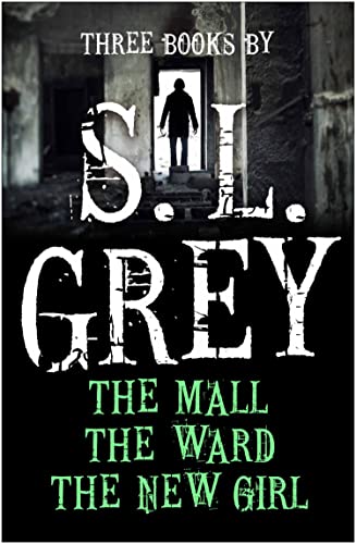 Three Books by S. L. Grey: The Mall, The Ward, The New Girl (English Edition)