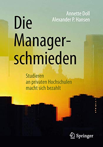 Preisvergleich Produktbild Die Managerschmieden: Studieren an privaten Hochschulen macht sich bezahlt