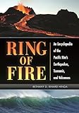 Ring of Fire: An Encyclopedia of the Pacific Rim's Earthquakes, Tsunamis, and Volcanoes