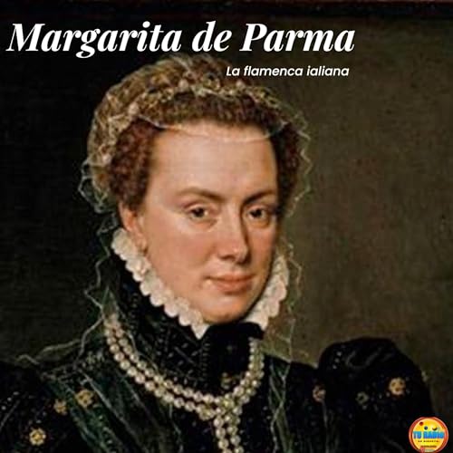 Margarita de Parma: La gobernadora de los Países Bajos Españoles