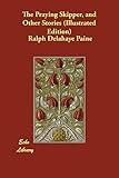 The Praying Skipper, and Other Stories (Illustrated Edition)