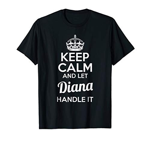 Diana T-Shirt Keep Calm and Let Diana Handle It