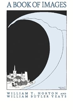 Paperback A Book of Images: Drawn by W. T. Horton & Introduced by W. B. Yeats Book