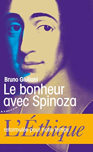 Télécharger Le bonheur avec Spinoza - L'Ethique reformulée pour notre temps Livre eBook France