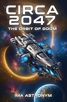 CIRCA 2047: THE ORBIT OF DOOM B0FKS288TC Book Cover
