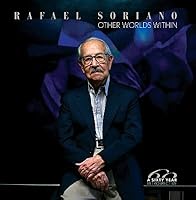 RAFAEL SORIANO: Other Worlds Within: A Sixty Year Retrospective 097882136X Book Cover