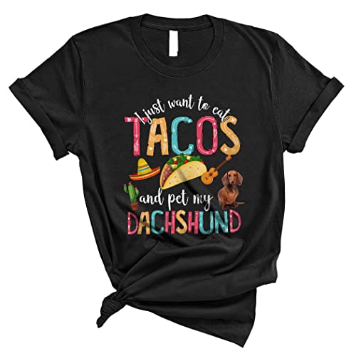 I Just Want to Eat Tacos and Pet My Dachshund Funny Cute Taco Dog Lover Gifts Unisex T-Shirt Black