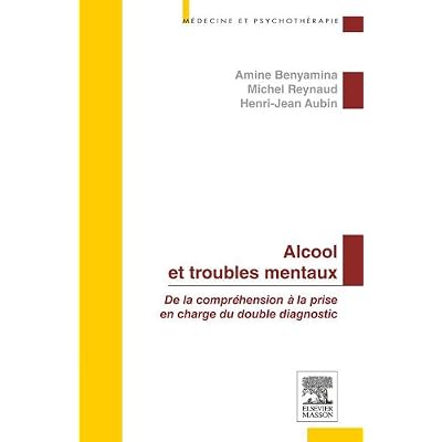 Alcool et troubles mentaux: De la compr&eacute;hension &agrave; la prise en charge du double diagnostic