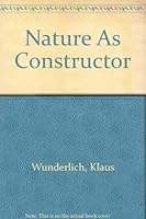 Nature as Constructor 0668051027 Book Cover