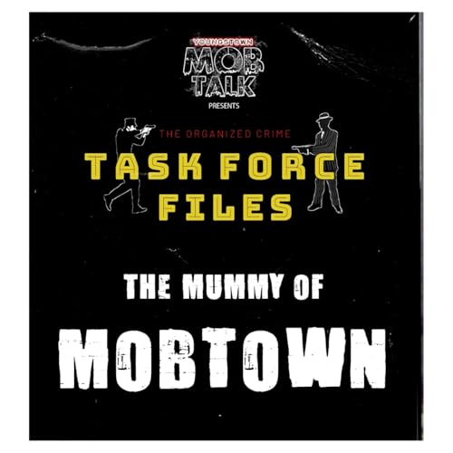 THE ORGANIZED CRIME TASK FORCE FILES PART 3 - The Mummy of Mob Town Podcast Por arte de portada