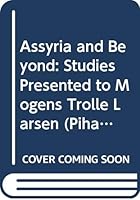 Assyria and Beyond: Studies Presented to Mogens Trolle Larsen 9062583113 Book Cover