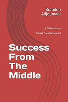 Paperback Success From The Middle: A Different Man (Family Friendly Version) Book