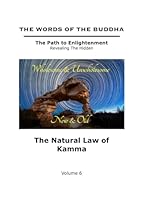 The Words of The Buddha - The Natural Law of Kamma - (Volume 6) (The Words of The Buddha - The Path to Enlightenment - Revealing The Hidden) B09DN363N3 Book Cover