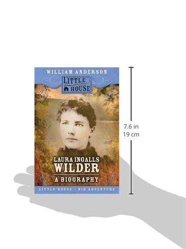 Laura Ingalls Wilder: A Biography – The True Prairie Pioneer Behind the Beloved Little House Books for Children (Ages 8-12) (Little House Nonfiction)
