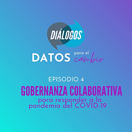 Datos + gobernanza colaborativa para responder a la pandemia del COVID-19