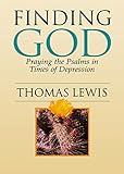 Finding God: Praying the Psalms in Times of Depression