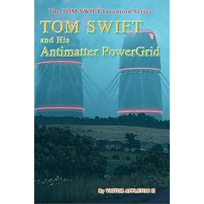 Tom Swift and His Antimatter PowerGrid