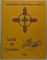 LAND OF COCHISE: SOUTHEASTERN ARIZONA. NEW MEXICO GEOLOGICAL SOCIETY TWENTY-NINTH FIELD CONFERENCE, NOVEMBER 9 - 11, 1978. B0083CD55O Book Cover