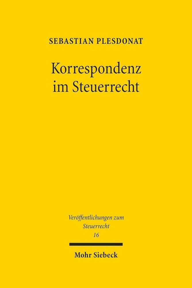 Korrespondenz im Steuerrecht: Beschreibung einer Gesetzgebungstechnik und steuertheoretische Untersuchung der Besteuerung von Kapitalgesellschaften ... (Veröffentlichungen zum Steuerrecht, Band 16)