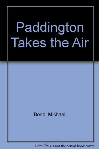 Paddington Takes the Air B000REPEUU Book Cover