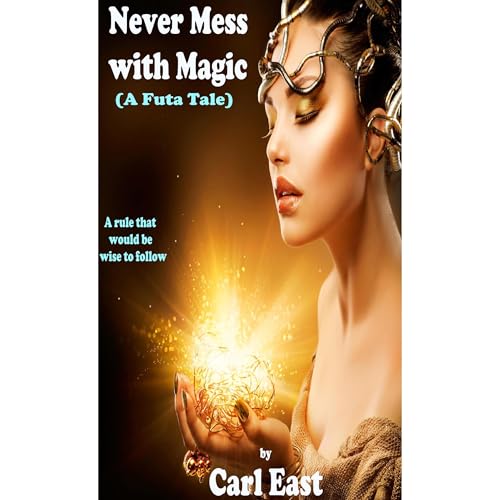 Never Mess with Magic (A Futa Tale) Audiolibro Por Carl East arte de portada